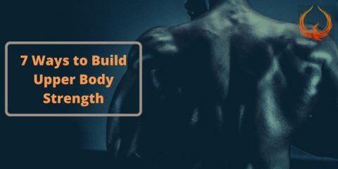 7 Ways to Build Upper Body Strength