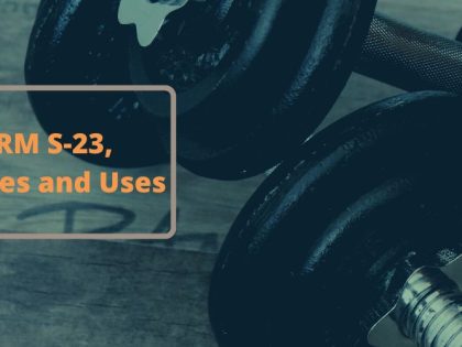 A Review of SARM S-23, Features and Uses